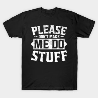 'Please Don't Make Me Do Stuff' Funny Emotional T-Shirt